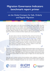 World: Migration Governance Indicators benchmark report primer on the Global Compact for Safe, Orderly and Regular Migration world: migration governance indicators benchmark report primer on the global compact for safe, orderly and regular migration