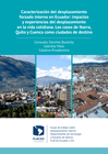 caracterización del desplazamiento forzado interno en ecuador: impactos y experiencias del desplazamiento en la vida cotidiana. los casos de ibarra, quito y cuenca como ciudades de destino.